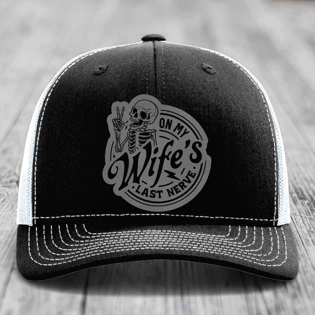 On My Wifes Last Nerve - Leather Patch Hat - Grey to Black Patch - Richardson 112 Snapback Trucker Hat