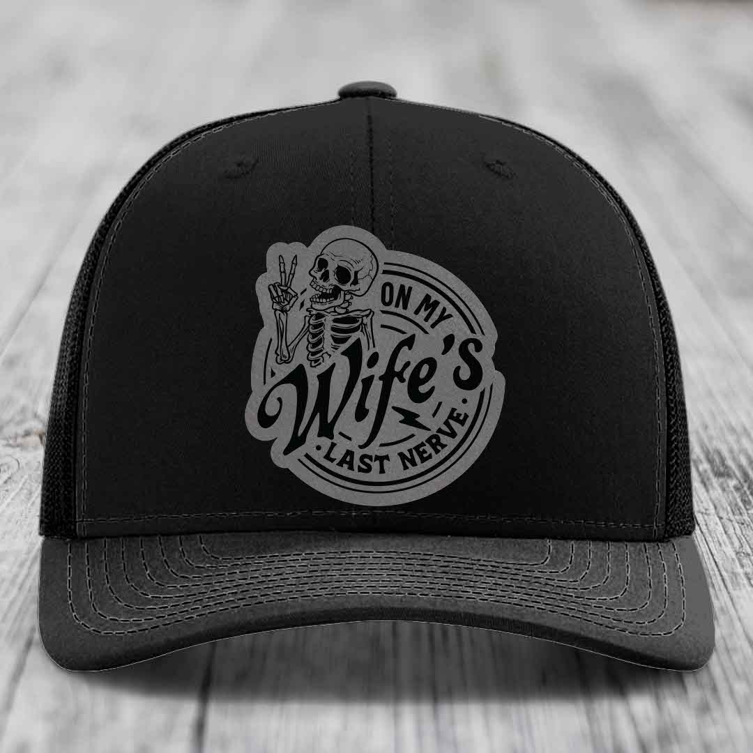 On My Wifes Last Nerve - Leather Patch Hat - Grey to Black Patch - Richardson 112 Snapback Trucker Hat