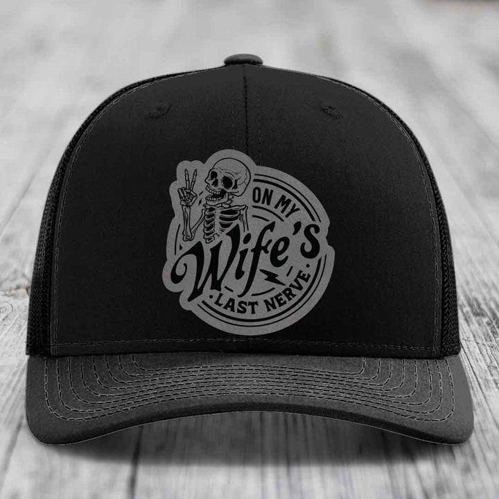 On My Wifes Last Nerve - Leather Patch Hat - Grey to Black Patch - Richardson 112 Snapback Trucker Hat