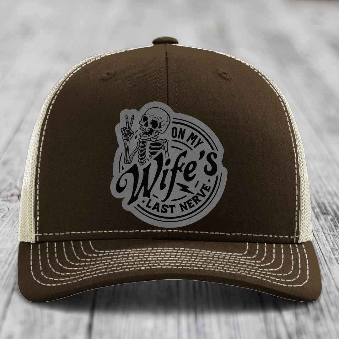 On My Wifes Last Nerve - Leather Patch Hat - Grey to Black Patch - Richardson 112 Snapback Trucker Hat