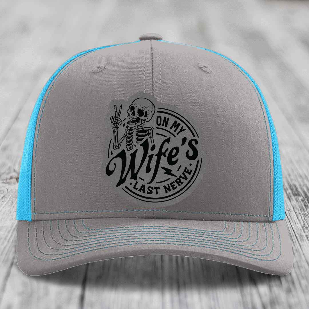 On My Wifes Last Nerve - Leather Patch Hat - Grey to Black Patch - Richardson 112 Snapback Trucker Hat
