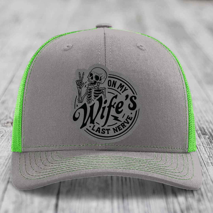 On My Wifes Last Nerve - Leather Patch Hat - Grey to Black Patch - Richardson 112 Snapback Trucker Hat