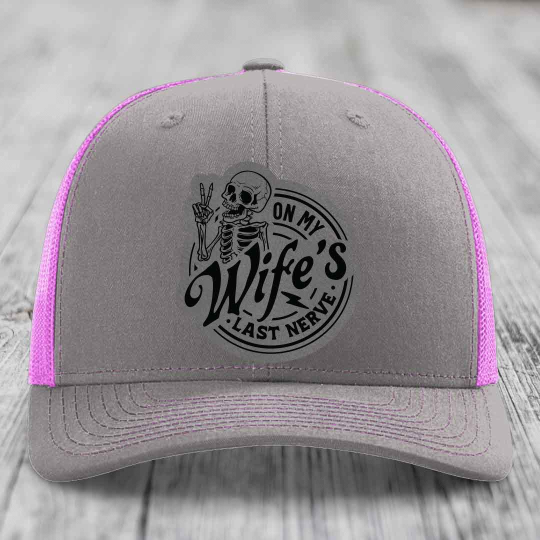 On My Wifes Last Nerve - Leather Patch Hat - Grey to Black Patch - Richardson 112 Snapback Trucker Hat