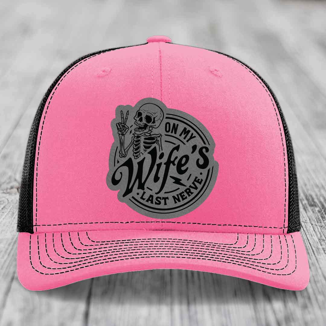 On My Wifes Last Nerve - Leather Patch Hat - Grey to Black Patch - Richardson 112 Snapback Trucker Hat