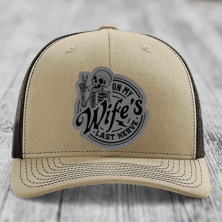 On My Wifes Last Nerve - Leather Patch Hat - Grey to Black Patch - Richardson 112 Snapback Trucker Hat