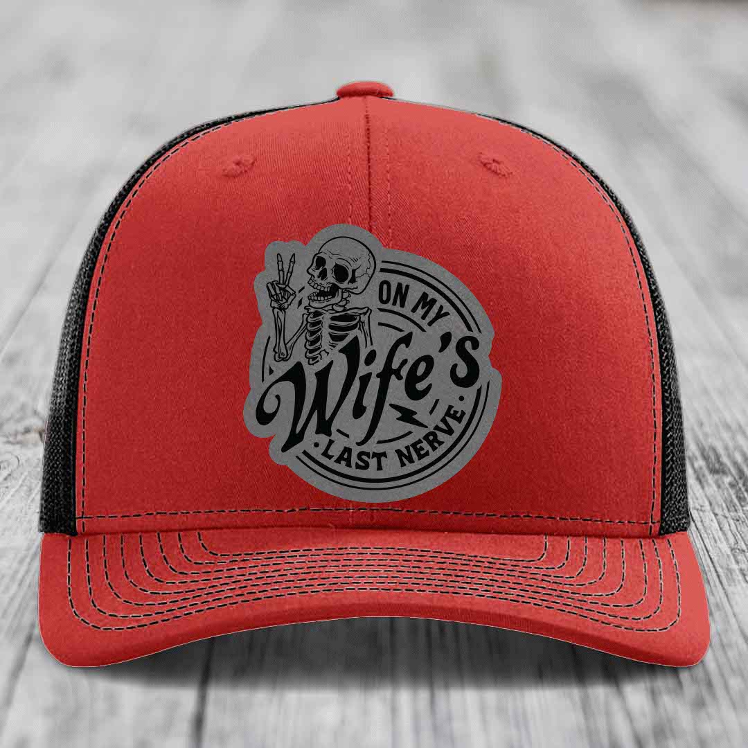 On My Wifes Last Nerve - Leather Patch Hat - Grey to Black Patch - Richardson 112 Snapback Trucker Hat