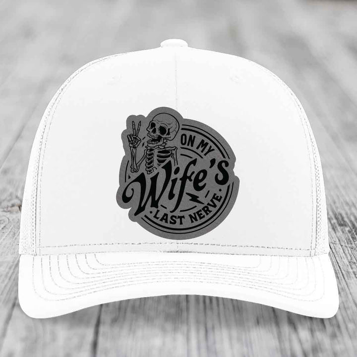 On My Wifes Last Nerve - Leather Patch Hat - Grey to Black Patch - Richardson 112 Snapback Trucker Hat