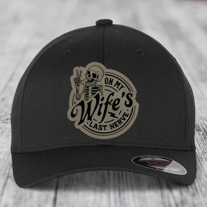 On My Wifes Last Nerve - Leather Patch Hat - Light Brown to Black Patch - Flexfit 6277 Fitted Hat