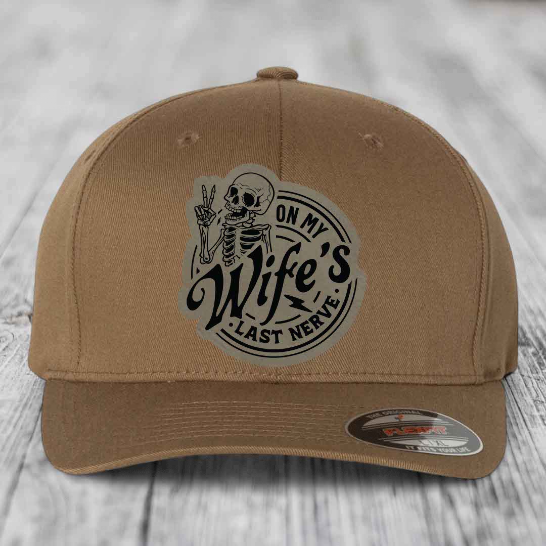 On My Wifes Last Nerve - Leather Patch Hat - Light Brown to Black Patch - Flexfit 6277 Fitted Hat