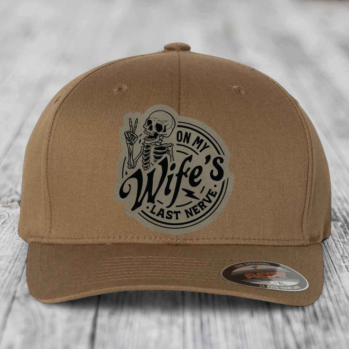 On My Wifes Last Nerve - Leather Patch Hat - Light Brown to Black Patch - Flexfit 6277 Fitted Hat