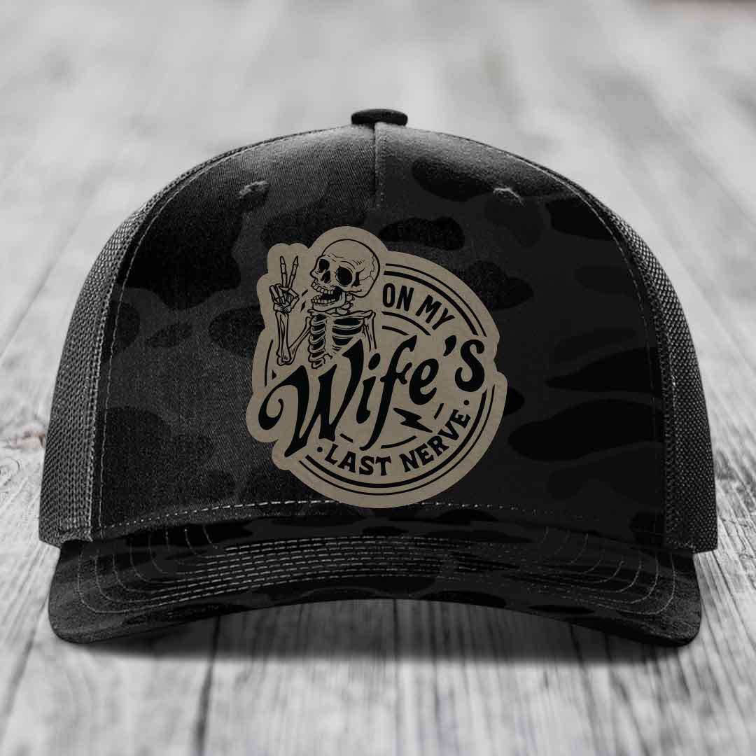 On My Wifes Last Nerve - Leather Patch Hat - Light Brown to Black Patch - Richardson 112PFP Snapback Trucker Hat