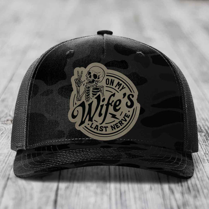 On My Wifes Last Nerve - Leather Patch Hat - Light Brown to Black Patch - Richardson 112PFP Snapback Trucker Hat