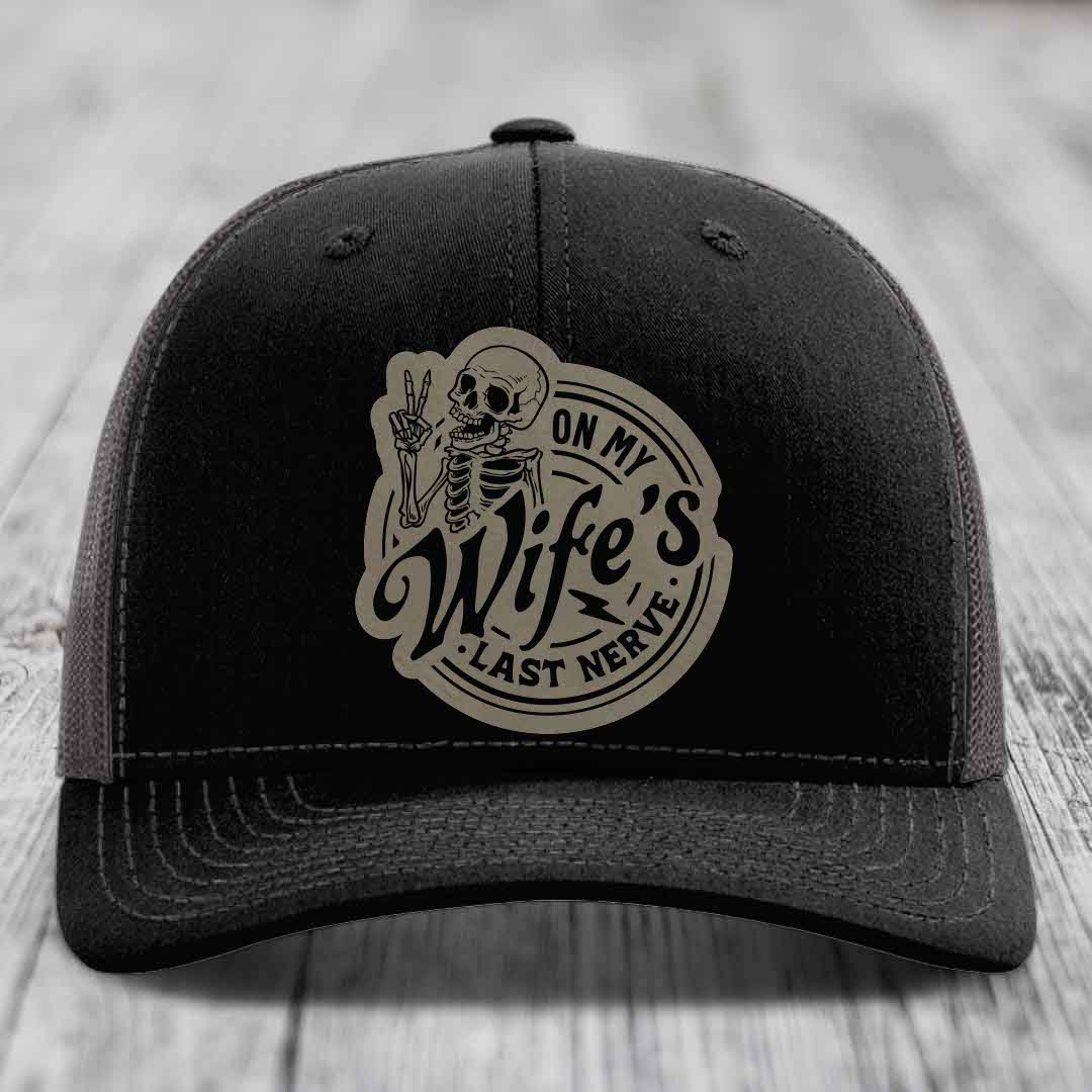 On My Wifes Last Nerve - Leather Patch Hat - Light Brown to Black Patch - Richardson 112 Snapback Trucker Hat