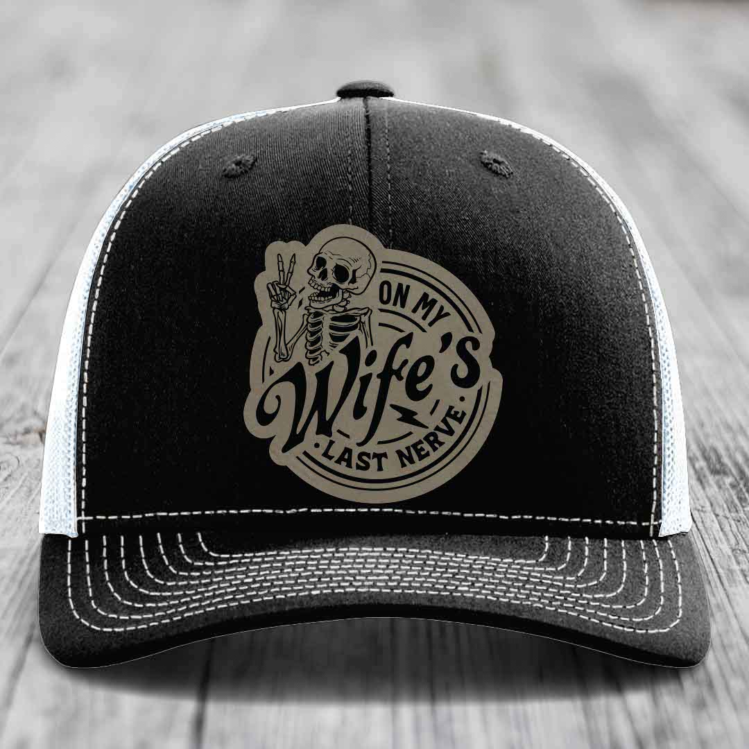 On My Wifes Last Nerve - Leather Patch Hat - Light Brown to Black Patch - Richardson 112 Snapback Trucker Hat