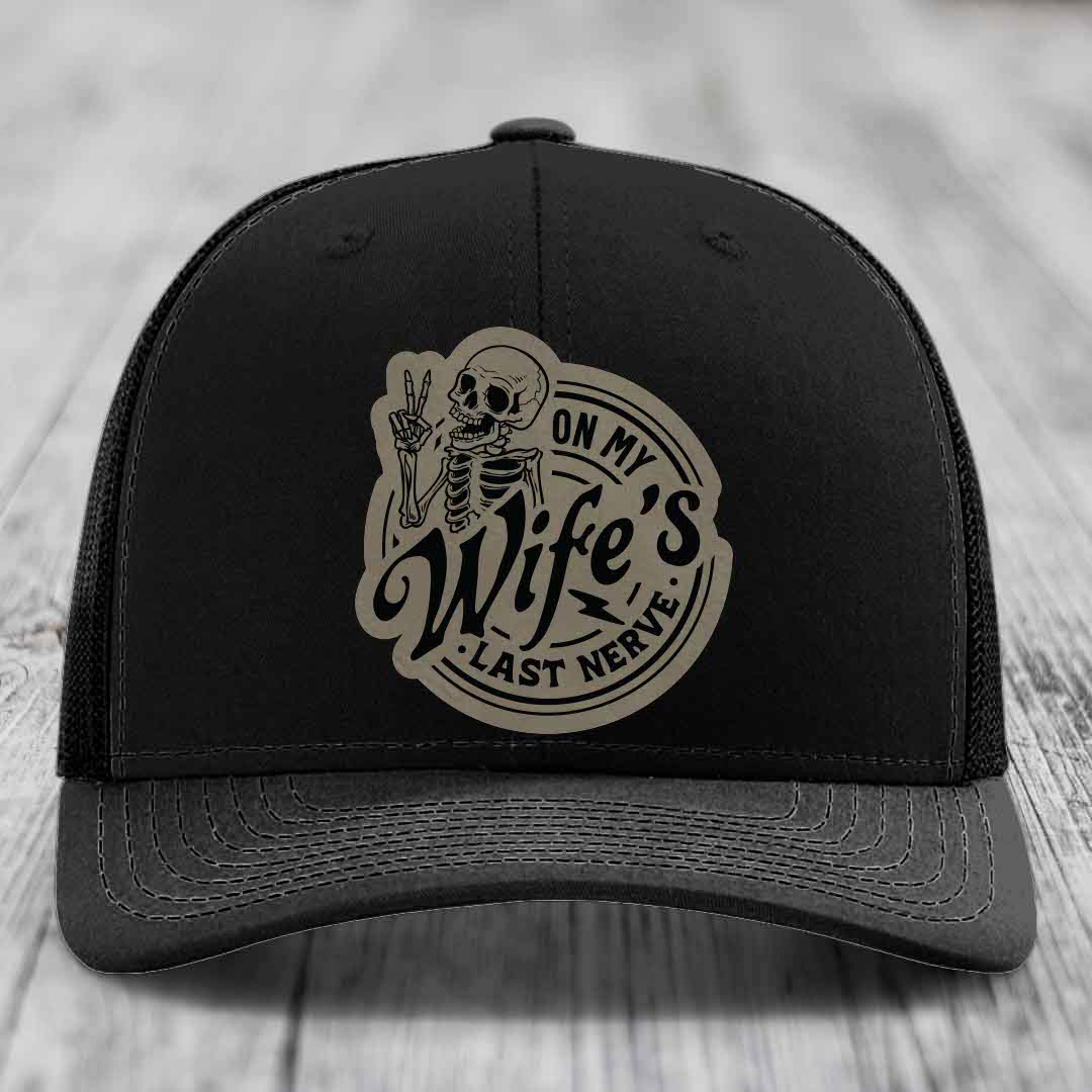 On My Wifes Last Nerve - Leather Patch Hat - Light Brown to Black Patch - Richardson 112 Snapback Trucker Hat