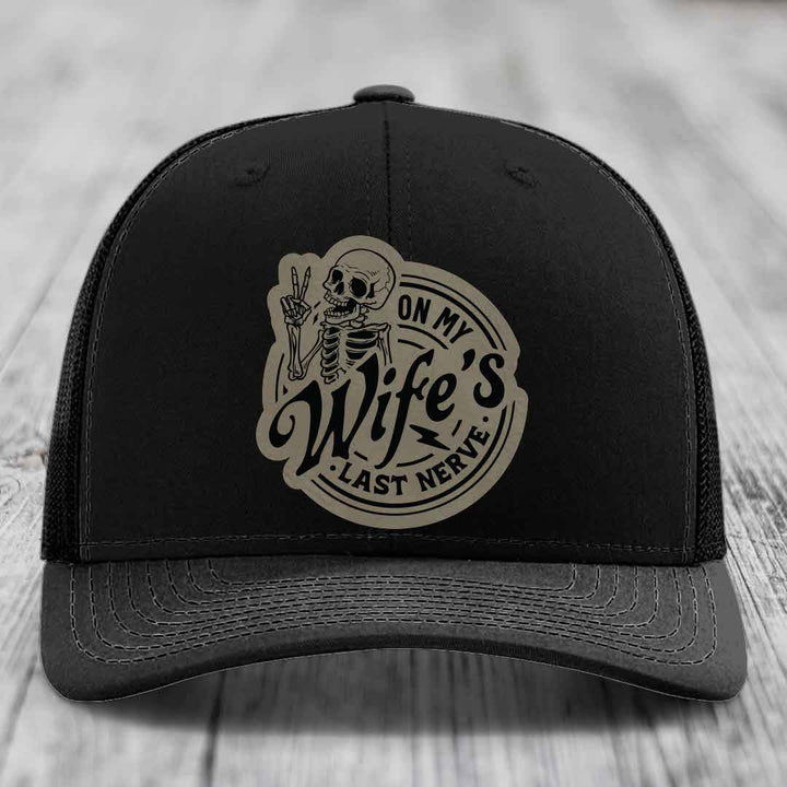 On My Wifes Last Nerve - Leather Patch Hat - Light Brown to Black Patch - Richardson 112 Snapback Trucker Hat