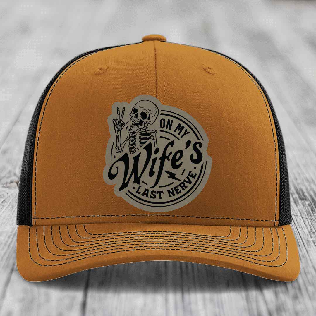 On My Wifes Last Nerve - Leather Patch Hat - Light Brown to Black Patch - Richardson 112 Snapback Trucker Hat