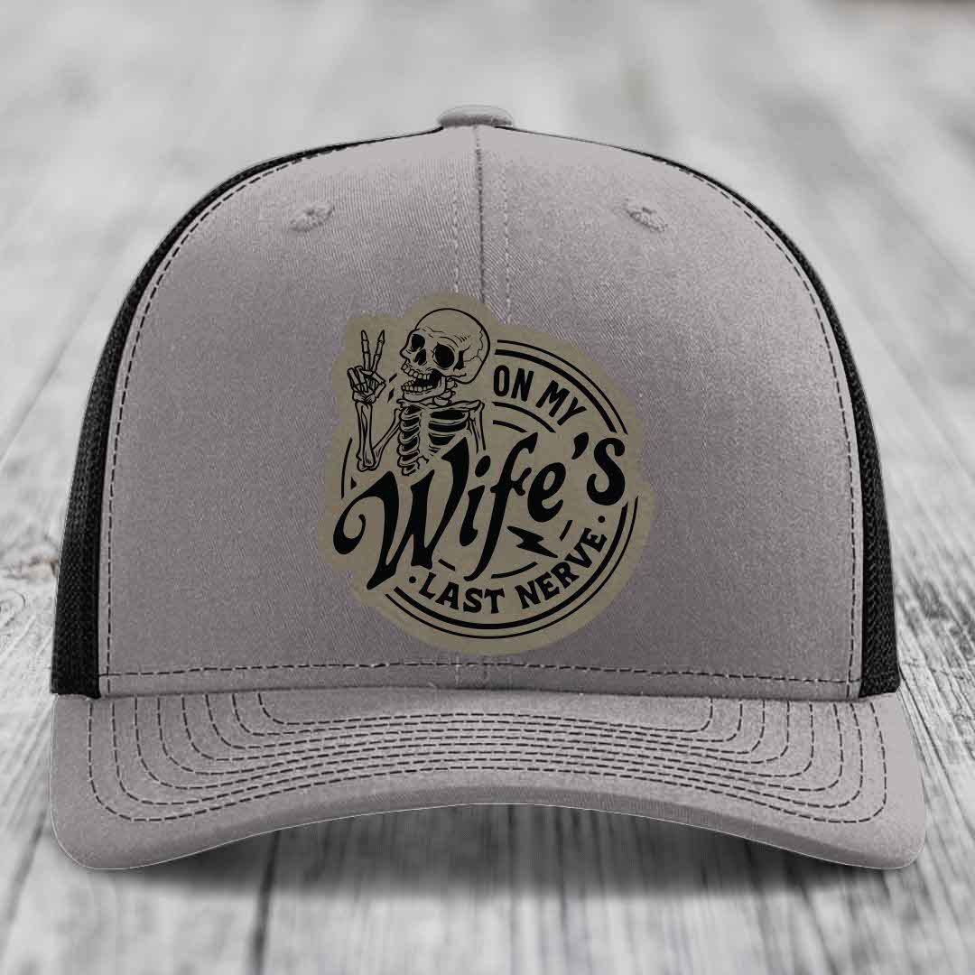 On My Wifes Last Nerve - Leather Patch Hat - Light Brown to Black Patch - Richardson 112 Snapback Trucker Hat