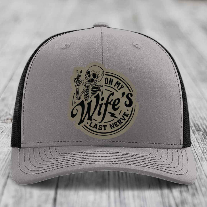 On My Wifes Last Nerve - Leather Patch Hat - Light Brown to Black Patch - Richardson 112 Snapback Trucker Hat