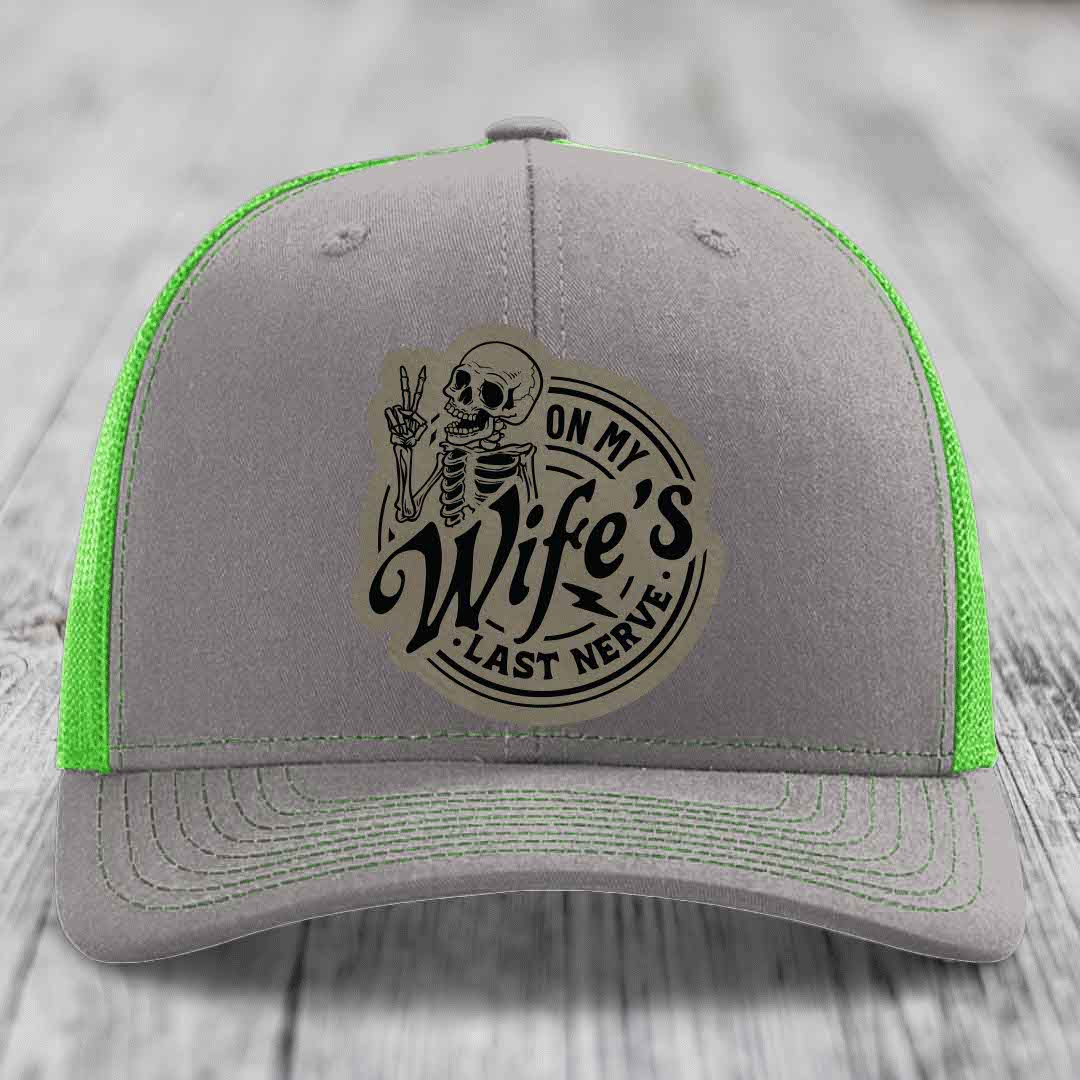 On My Wifes Last Nerve - Leather Patch Hat - Light Brown to Black Patch - Richardson 112 Snapback Trucker Hat