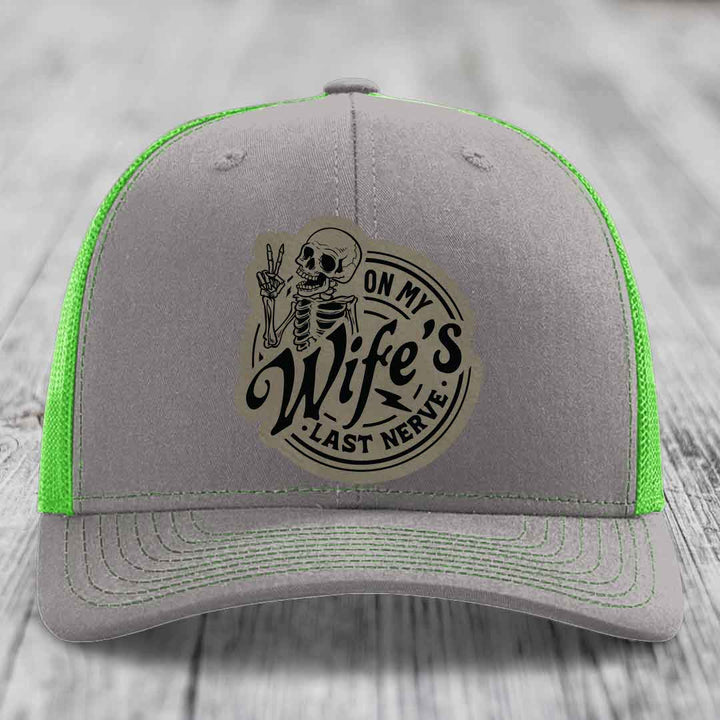 On My Wifes Last Nerve - Leather Patch Hat - Light Brown to Black Patch - Richardson 112 Snapback Trucker Hat