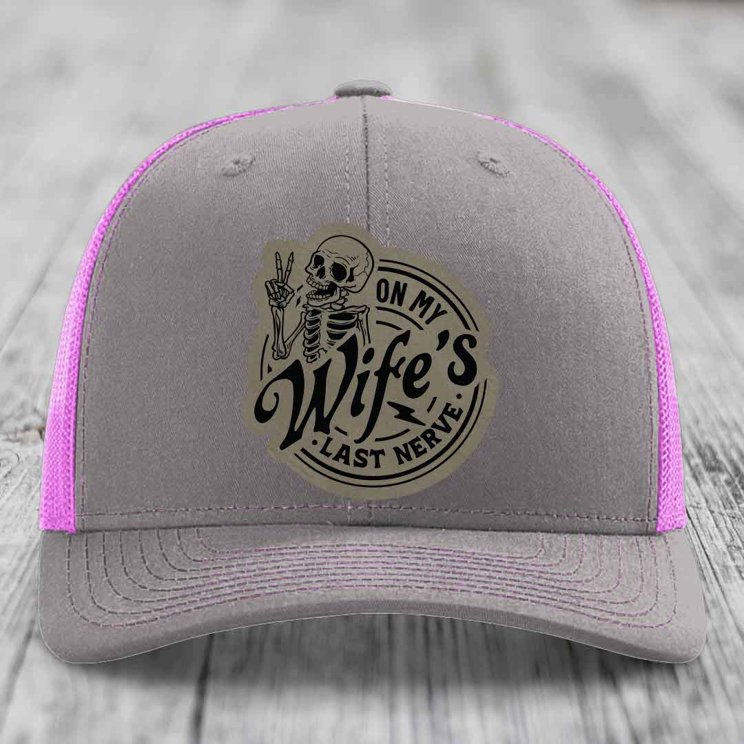 On My Wifes Last Nerve - Leather Patch Hat - Light Brown to Black Patch - Richardson 112 Snapback Trucker Hat