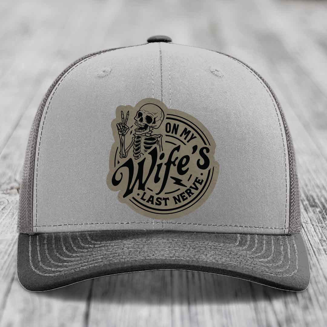 On My Wifes Last Nerve - Leather Patch Hat - Light Brown to Black Patch - Richardson 112 Snapback Trucker Hat