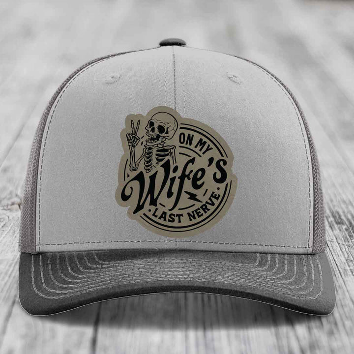 On My Wifes Last Nerve - Leather Patch Hat - Light Brown to Black Patch - Richardson 112 Snapback Trucker Hat