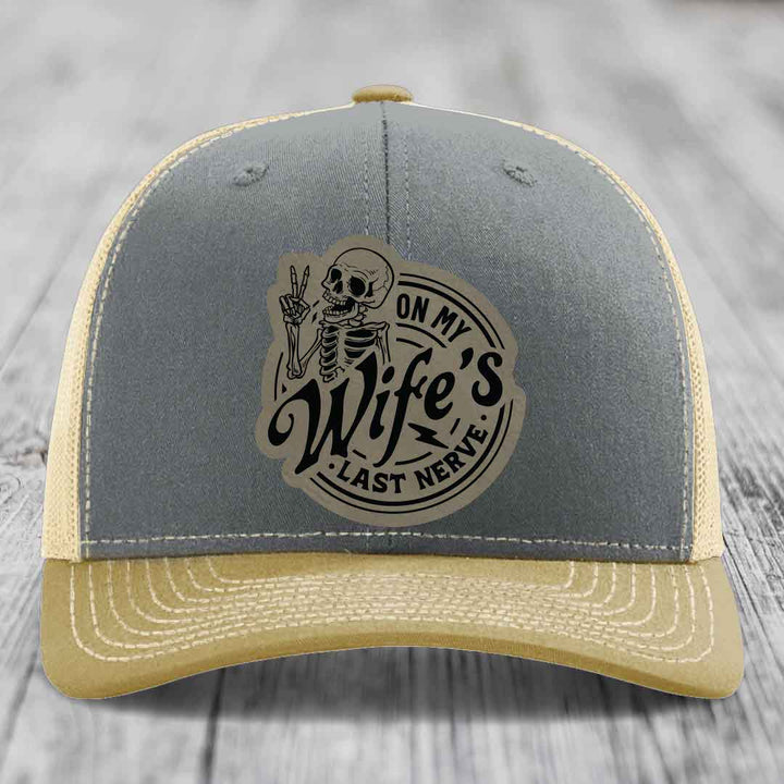 On My Wifes Last Nerve - Leather Patch Hat - Light Brown to Black Patch - Richardson 112 Snapback Trucker Hat