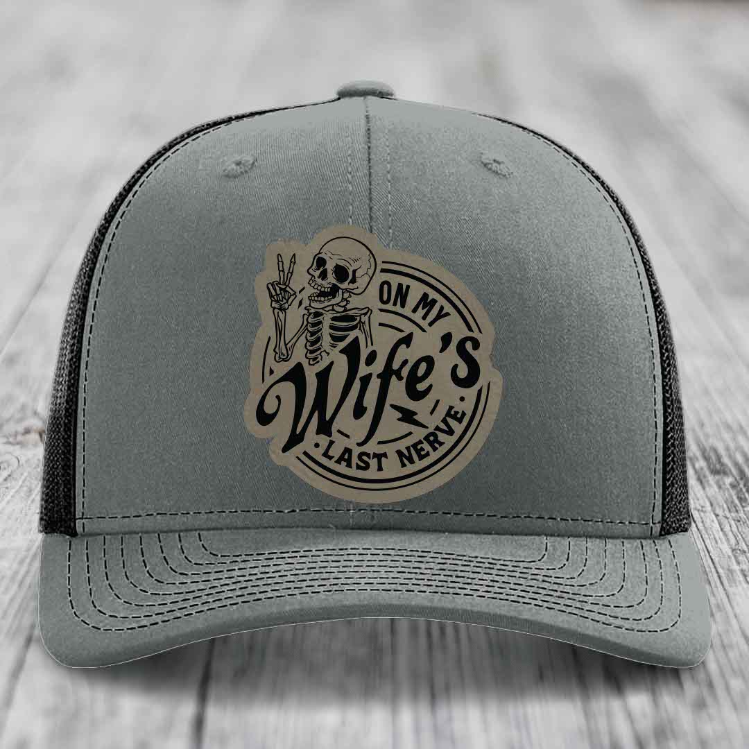 On My Wifes Last Nerve - Leather Patch Hat - Light Brown to Black Patch - Richardson 112 Snapback Trucker Hat