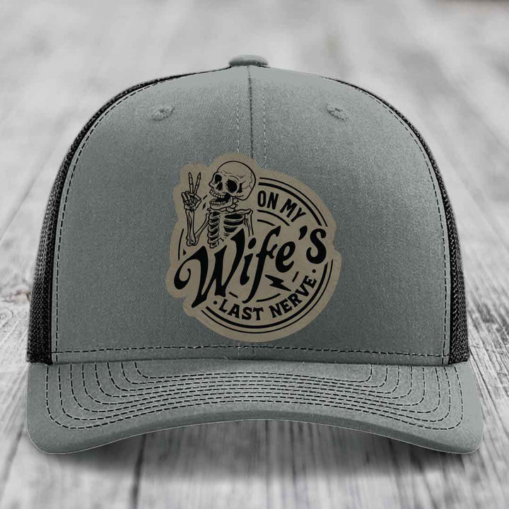 On My Wifes Last Nerve - Leather Patch Hat - Light Brown to Black Patch - Richardson 112 Snapback Trucker Hat