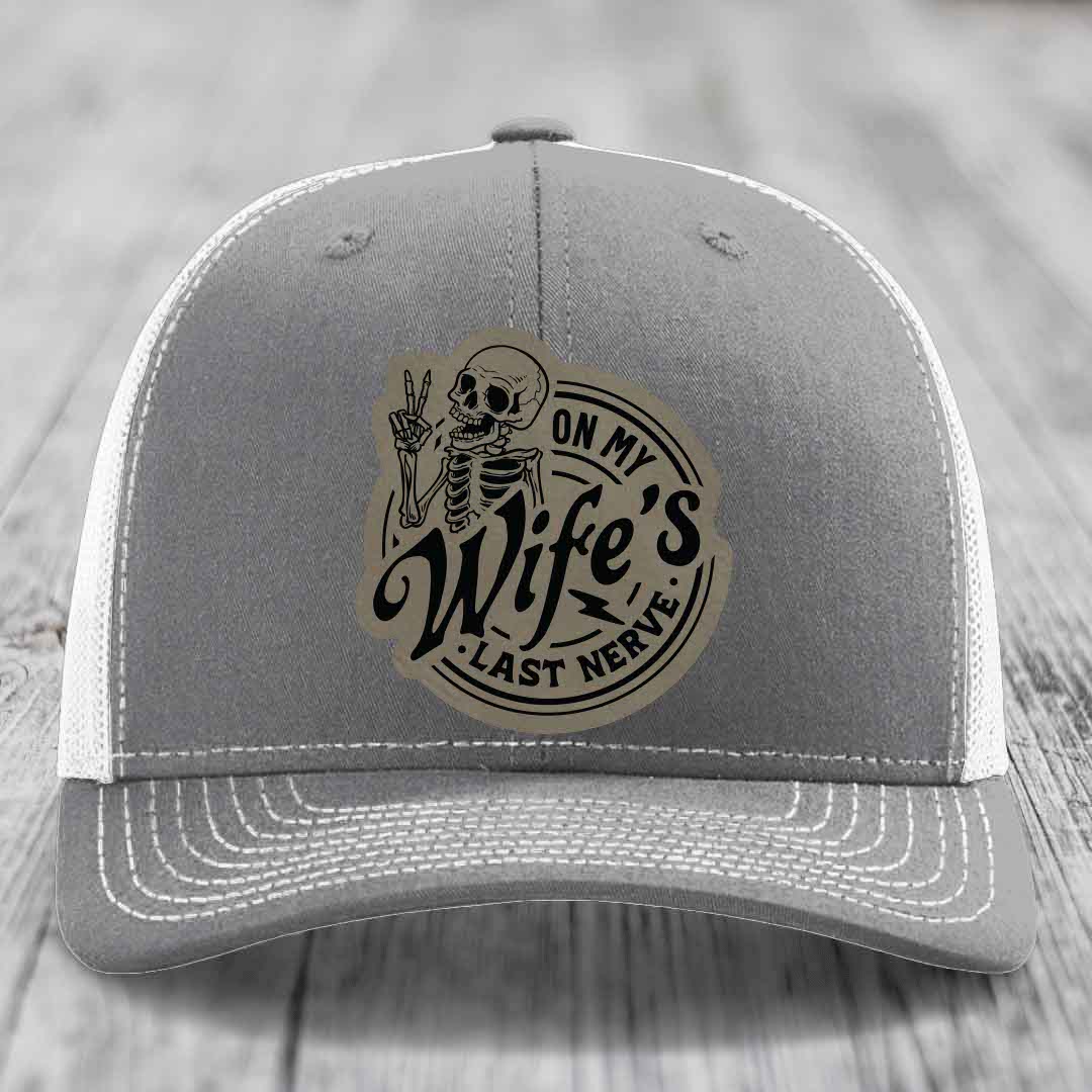 On My Wifes Last Nerve - Leather Patch Hat - Light Brown to Black Patch - Richardson 112 Snapback Trucker Hat