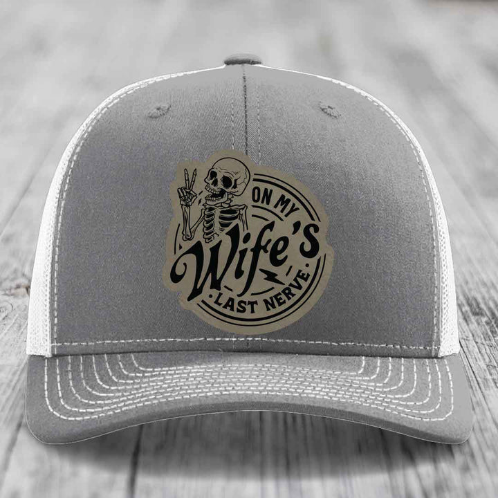 On My Wifes Last Nerve - Leather Patch Hat - Light Brown to Black Patch - Richardson 112 Snapback Trucker Hat