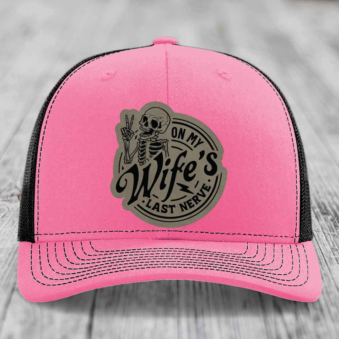 On My Wifes Last Nerve - Leather Patch Hat - Light Brown to Black Patch - Richardson 112 Snapback Trucker Hat