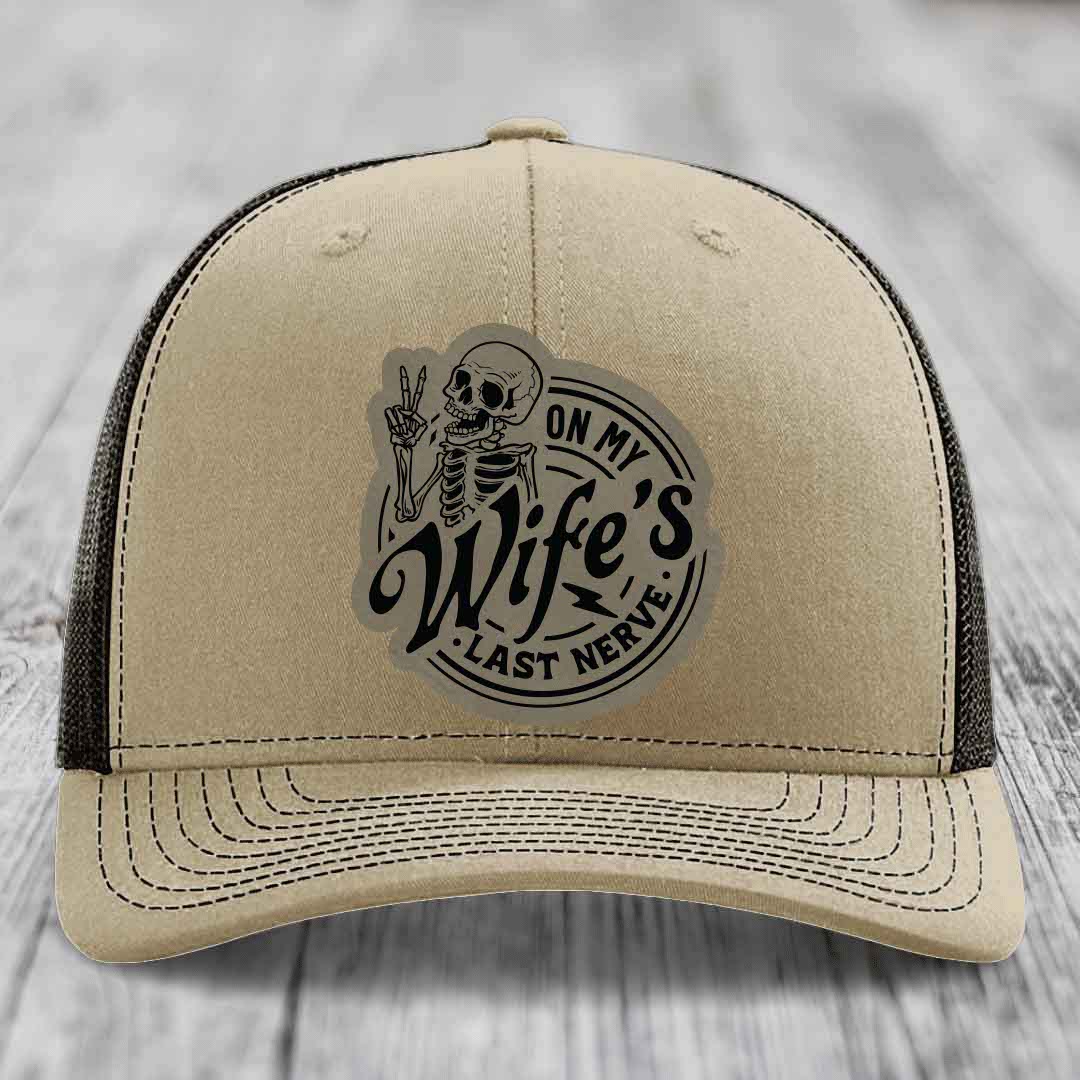 On My Wifes Last Nerve - Leather Patch Hat - Light Brown to Black Patch - Richardson 112 Snapback Trucker Hat