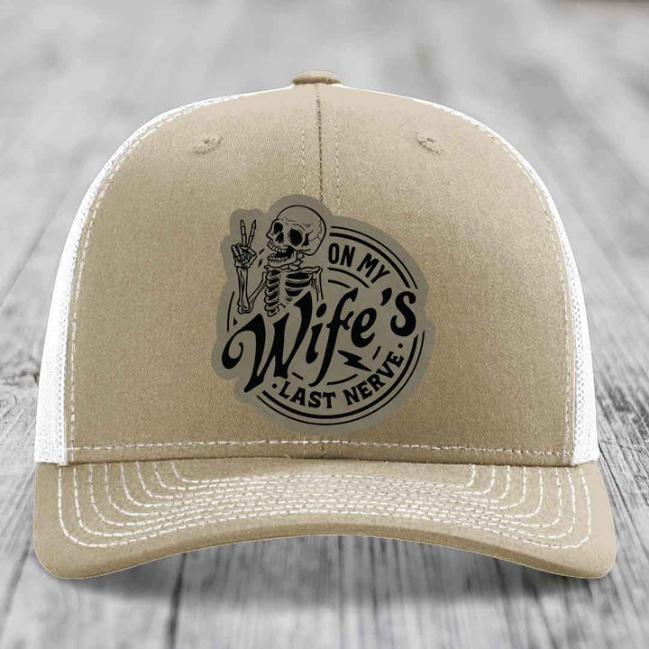 On My Wifes Last Nerve - Leather Patch Hat - Light Brown to Black Patch - Richardson 112 Snapback Trucker Hat