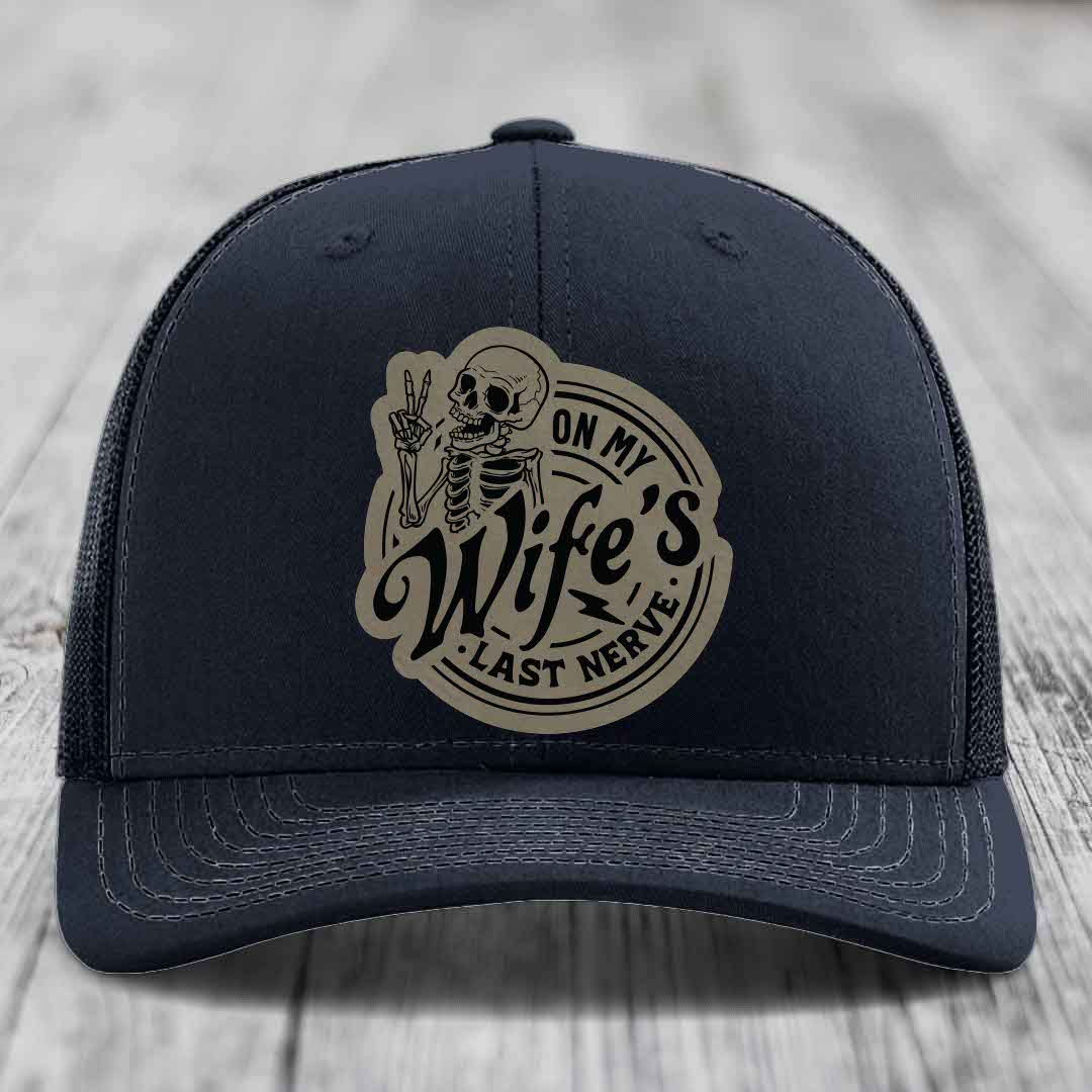 On My Wifes Last Nerve - Leather Patch Hat - Light Brown to Black Patch - Richardson 112 Snapback Trucker Hat