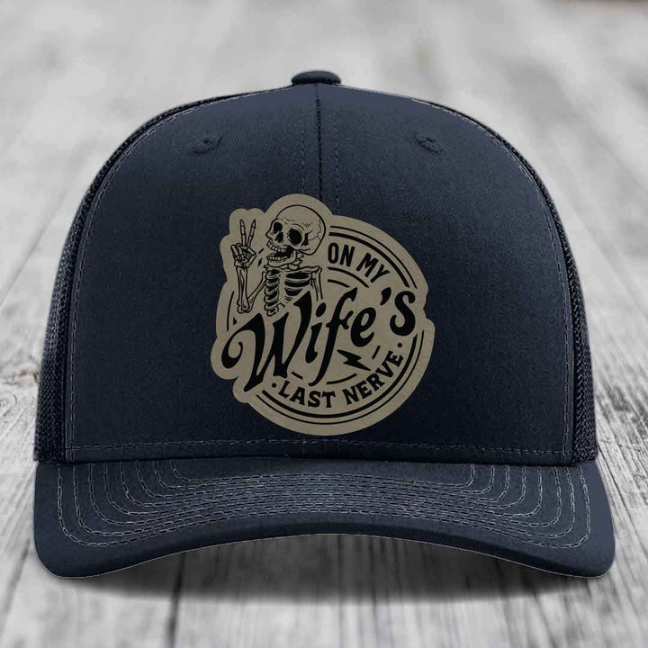 On My Wifes Last Nerve - Leather Patch Hat - Light Brown to Black Patch - Richardson 112 Snapback Trucker Hat
