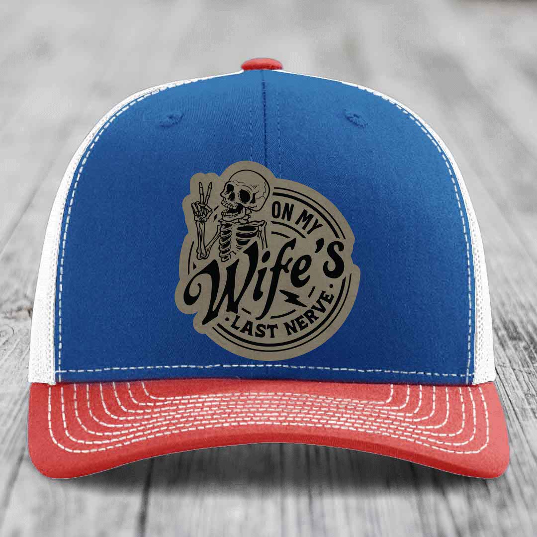 On My Wifes Last Nerve - Leather Patch Hat - Light Brown to Black Patch - Richardson 112 Snapback Trucker Hat
