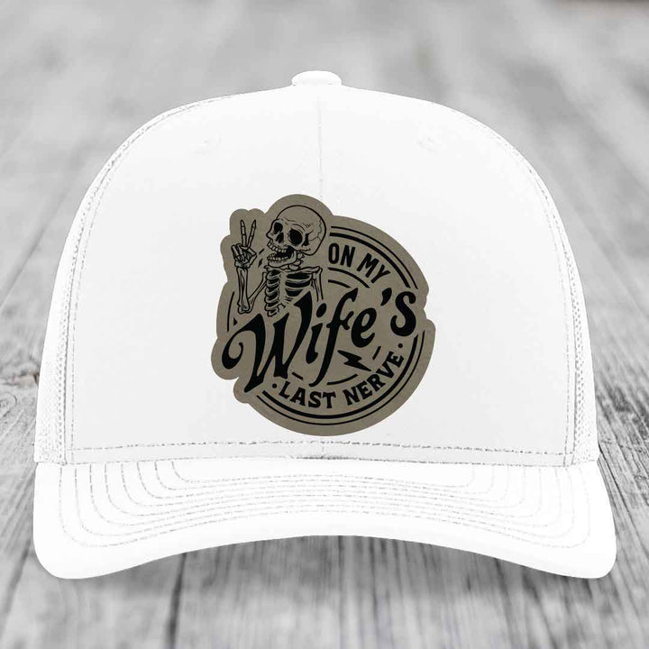 On My Wifes Last Nerve - Leather Patch Hat - Light Brown to Black Patch - Richardson 112 Snapback Trucker Hat