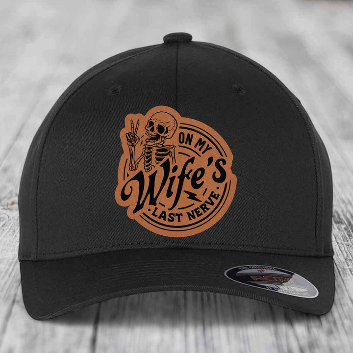 On My Wifes Last Nerve - Leather Patch Hat - Rawhide to Black Patch - Flexfit 6277 Fitted Hat