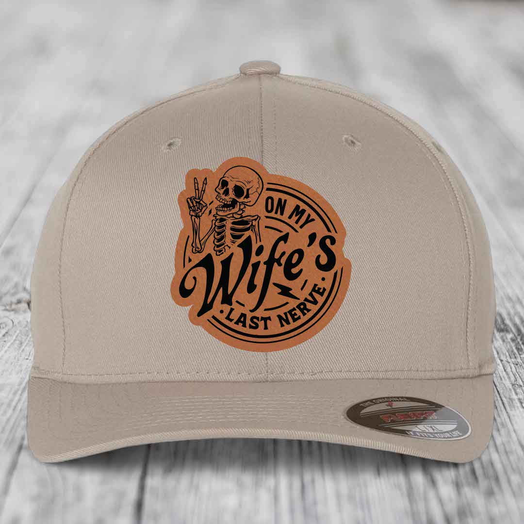 On My Wifes Last Nerve - Leather Patch Hat - Rawhide to Black Patch - Flexfit 6277 Fitted Hat