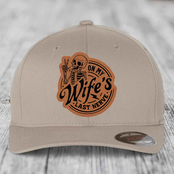 On My Wifes Last Nerve - Leather Patch Hat - Rawhide to Black Patch - Flexfit 6277 Fitted Hat