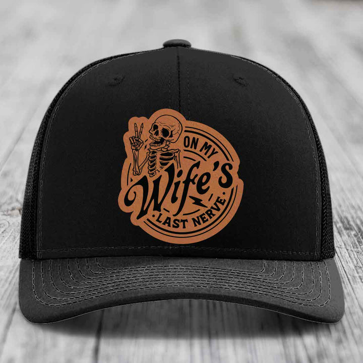 On My Wifes Last Nerve - Leather Patch Hat - Rawhide to Black Patch - Richardson 112 Snapback Trucker Hat