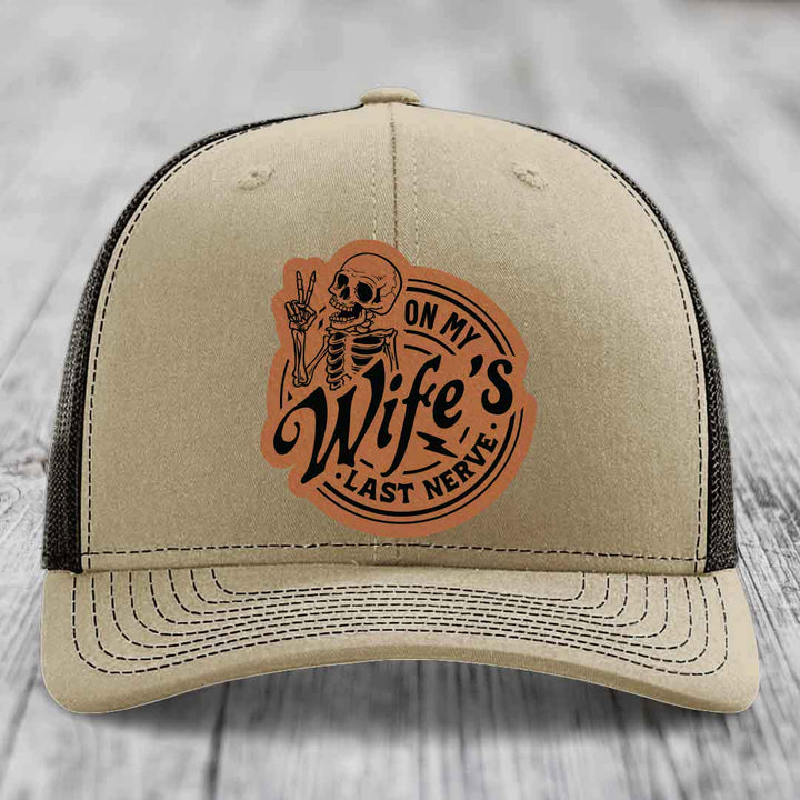 On My Wifes Last Nerve - Leather Patch Hat - Rawhide to Black Patch - Richardson 112 Snapback Trucker Hat