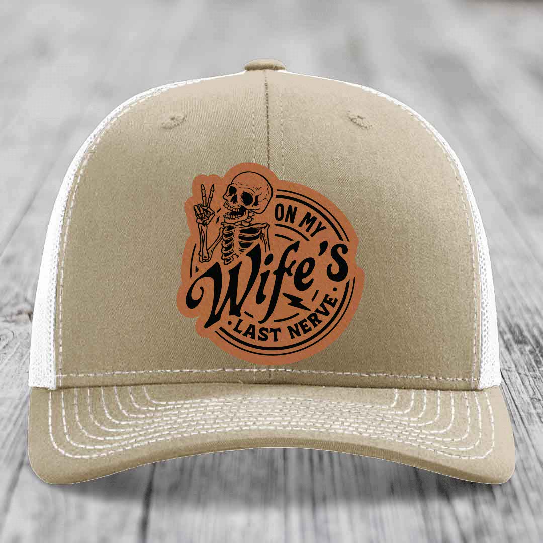 On My Wifes Last Nerve - Leather Patch Hat - Rawhide to Black Patch - Richardson 112 Snapback Trucker Hat