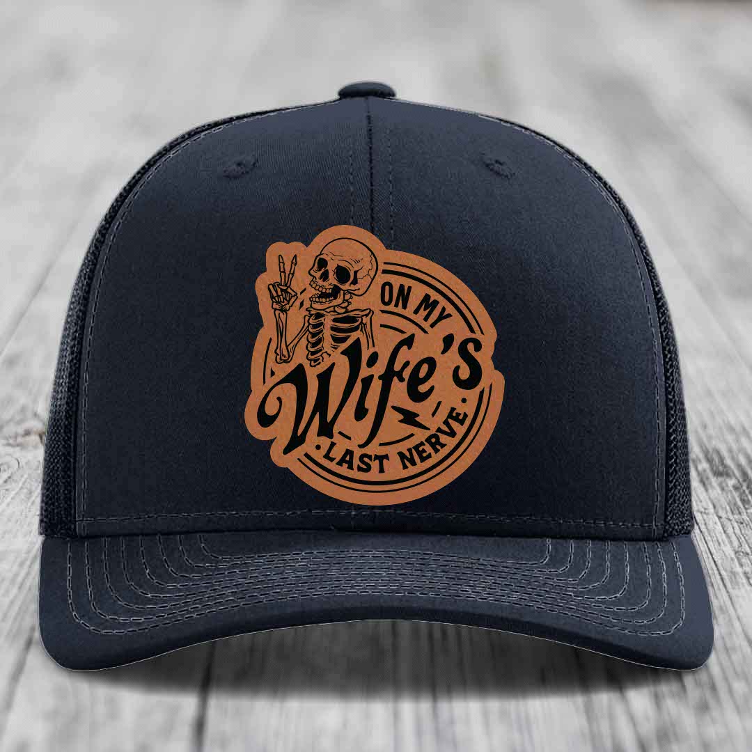 On My Wifes Last Nerve - Leather Patch Hat - Rawhide to Black Patch - Richardson 112 Snapback Trucker Hat