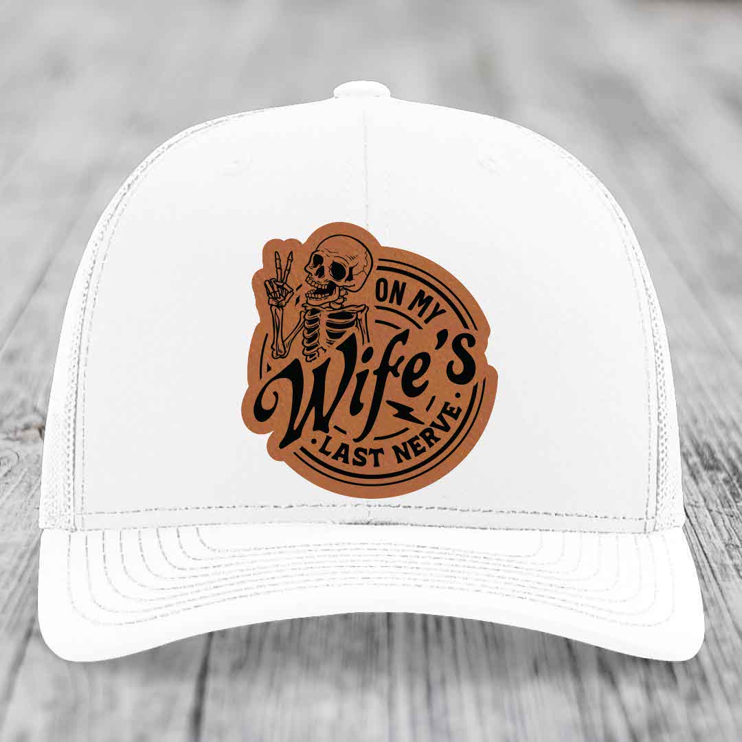 On My Wifes Last Nerve - Leather Patch Hat - Rawhide to Black Patch - Richardson 112 Snapback Trucker Hat