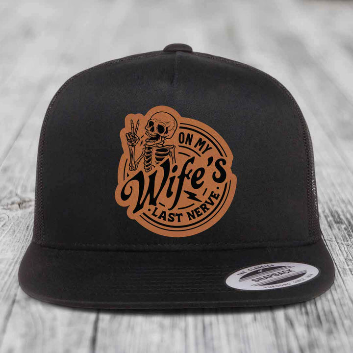 On My Wifes Last Nerve - Leather Patch Hat - Rawhide to Black Patch - Yupoong 6006 Snapback Flatbill Hat