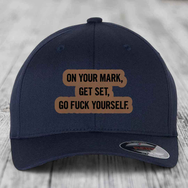 On Your Mark, Get Set, Go F*ck Yourself - Leather Patch Hat - Dark Brown to Black Patch - Flexfit 6277 Fitted Hat